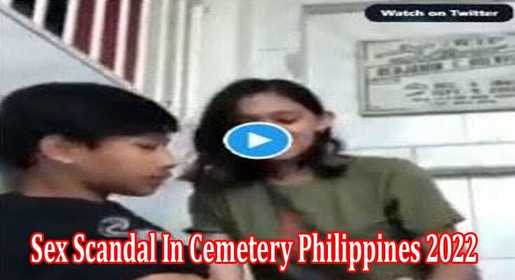 Latest News Sex Scandal In Cemetery Philippines 2022