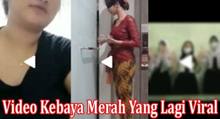 Latest News Video Kebaya Merah Yang Lagi Viral