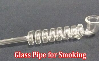 Top 5 Reasons to Use a Glass Pipe for Smoking