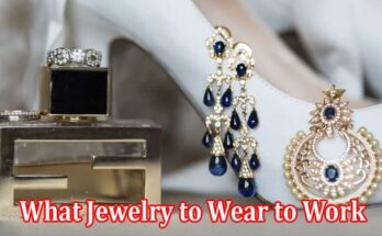 What Jewelry to Wear to Work