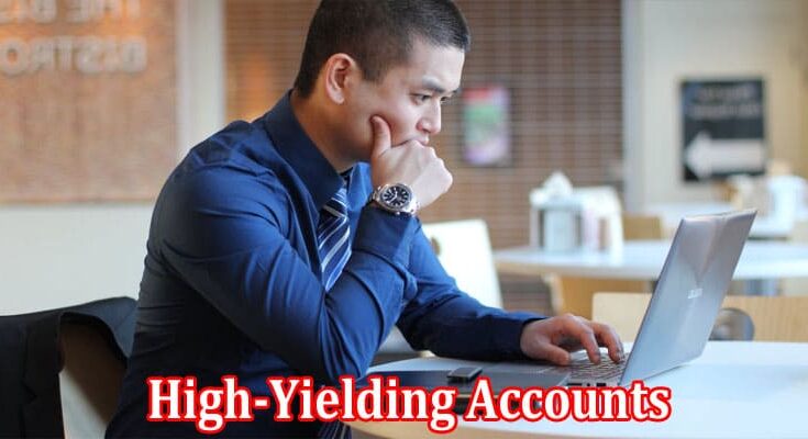 Complete Information About Perks Of High-Yielding Accounts