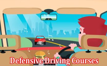 Complete Information About What Are the Benefits of Defensive Driving Courses