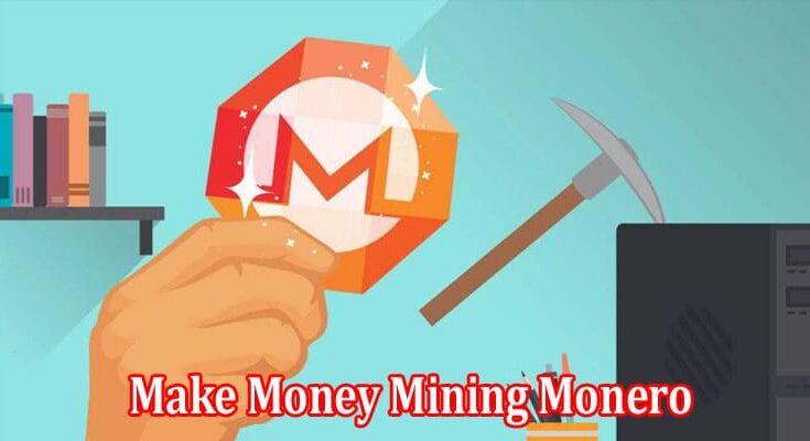 How Can you Make Money Mining Monero