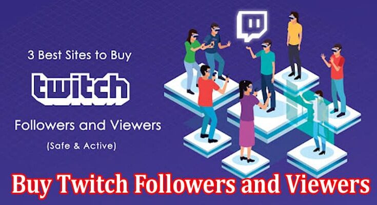 Top 3 Best Sites to Buy Twitch Followers and Viewers