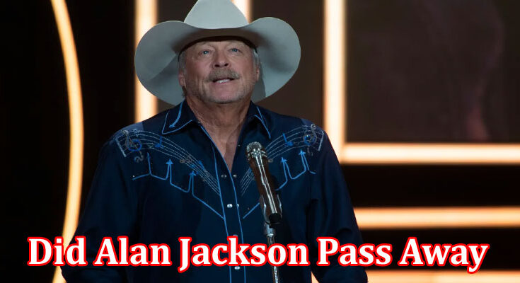 latest-news Did Alan Jackson Pass Away