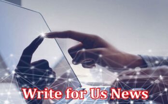 About General Information Write for Us News