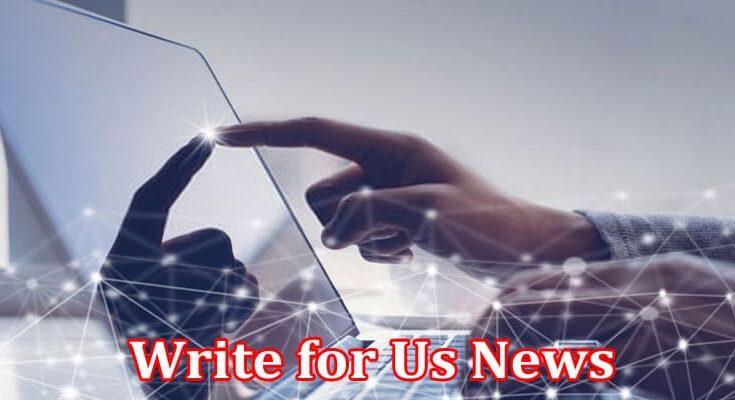 About General Information Write for Us News