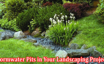 Complete Information About 7 Reasons to Use Concrete Stormwater Pits in Your Landscaping Projects