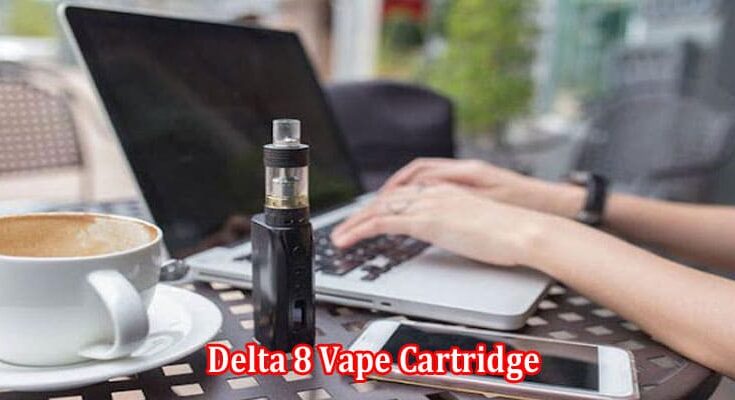 Factors to Consider When Choosing Delta 8 Vape Cartridge