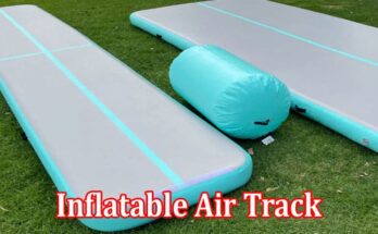 How To Find The Best Inflatable Air Track At A Reasonable Price