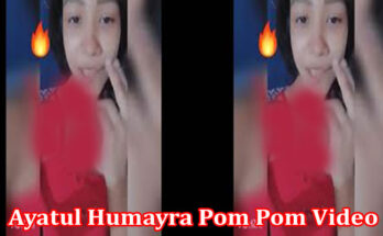 Latest News Ayatul Humayra Pom Pom Video