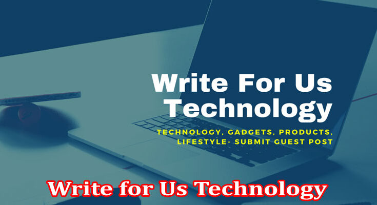 About Gerenal Information Write for Us Technology