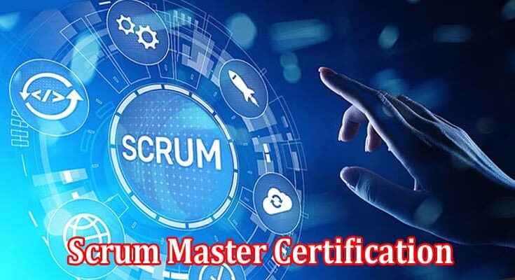 Complete Information About Is a Scrum Master Certification Necessary to Be a Scrum Master