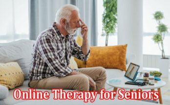 Complete Information About Online Therapy for Seniors in Rural Areas - What You Need to Know