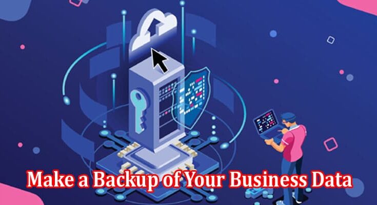 How Regularly You Should Make a Backup of Your Business Data