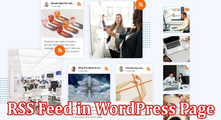 Complete Information About Smoothest Way to Embed RSS Feed in WordPress Page