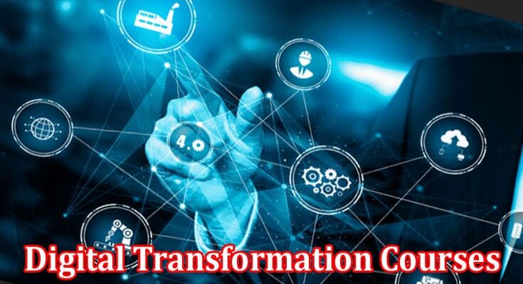 Complete Information About The Future of Business - A Guide to Digital Transformation Courses