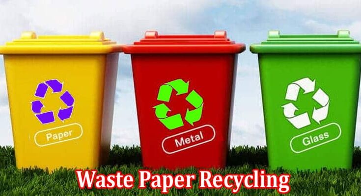 Complete Information About Waste Paper Recycling - Activities of Scientists, Participation of Society