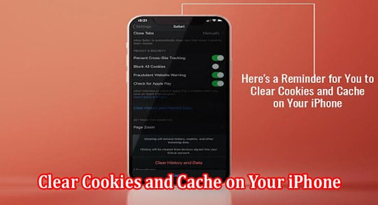 Here's a Reminder for You to Clear Cookies and Cache on Your iPhone