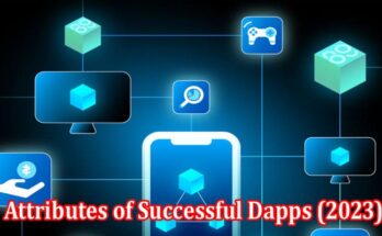 How to Different Attributes of Successful Dapps (2023)