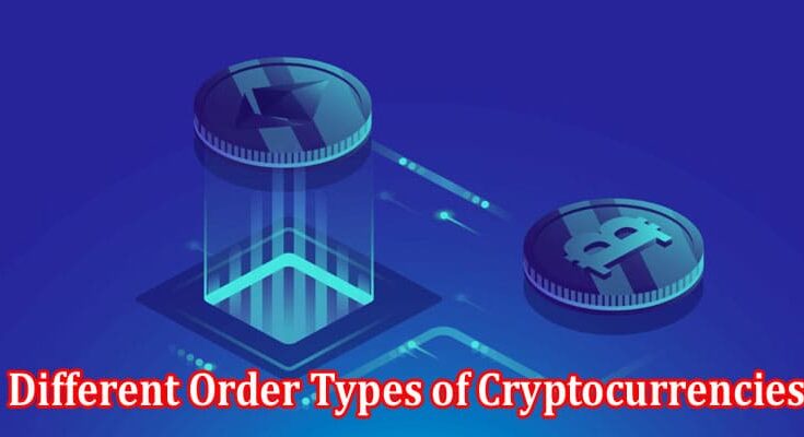 How to Different Order Types of Cryptocurrencies