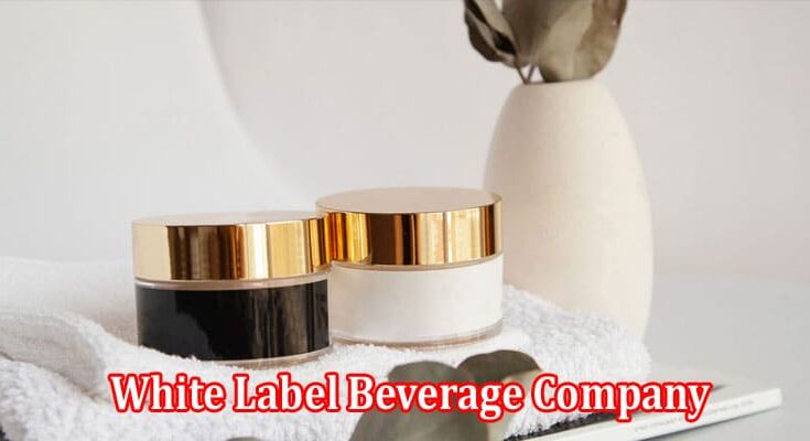 The Pros and Cons of Working with a White Label Beverage Company