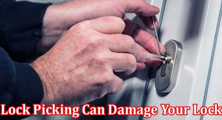 Complete Information About 4 Ways Lock Picking Can Damage Your Lock