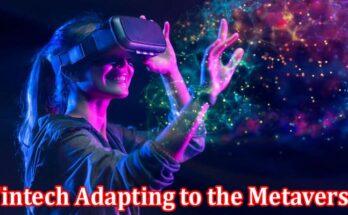 Complete Information About How Is Fintech Adapting to the Metaverse