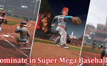 Complete Information About How to Dominate in Super Mega Baseball 3 - Tips and Strategies for Success