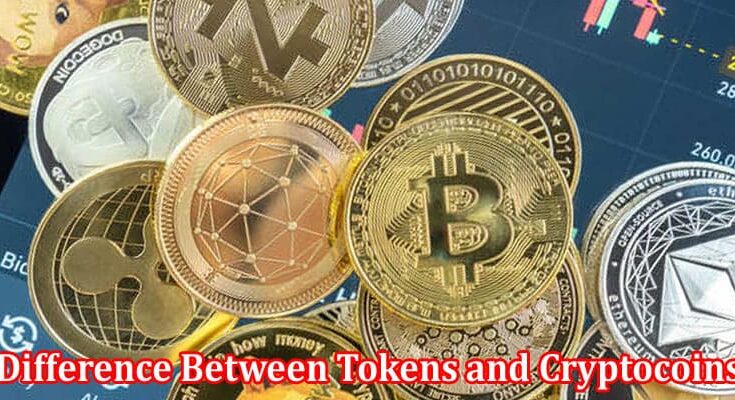 Complete Information About What Is the Difference Between Tokens and Cryptocoins