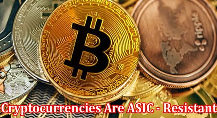 Complete Information About Which Cryptocurrencies Are ASIC- Resistant