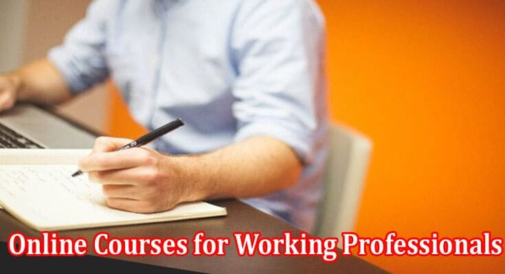 Complete About General Information Online Courses for Working Professionals