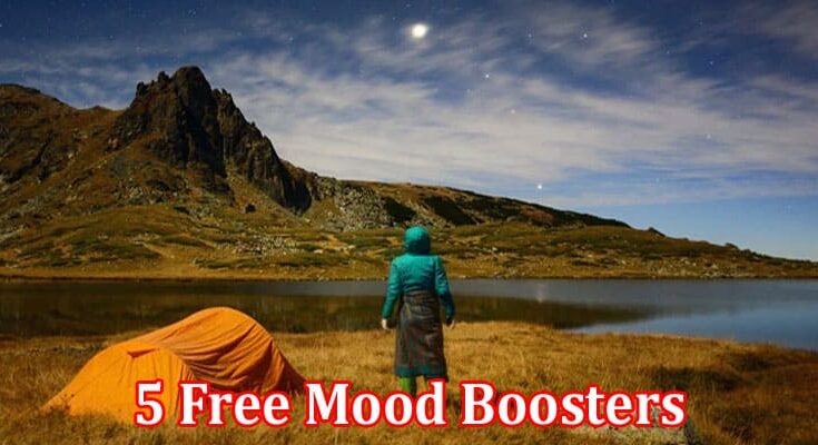 Complete Information About 5 Free Mood Boosters That Don’t Cost Anything