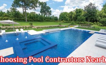 Complete Information About Efficiency and Communication - The Advantages of Choosing Pool Contractors Nearby