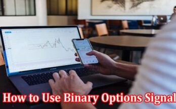 How to Use Binary Options Signals for Improved Trading Efficiency