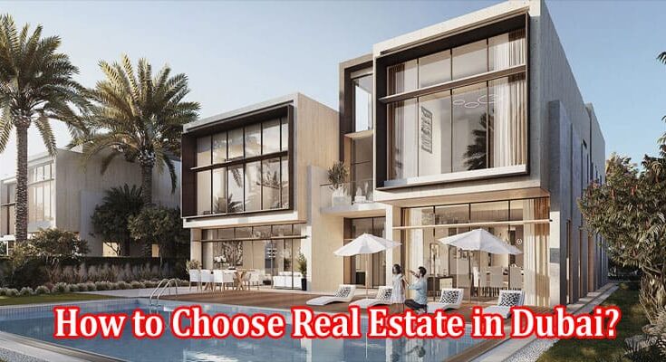 Profitable Investment or Comfortable Accommodation – How to Choose Real Estate in Dubai