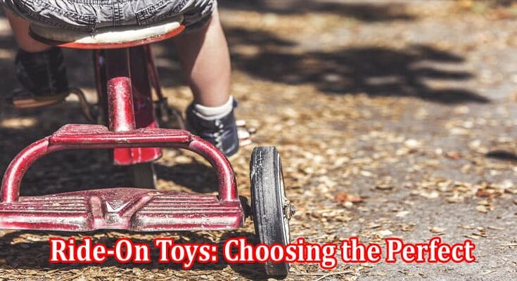 The Ultimate Guide to Ride-On Toys Choosing the Perfect