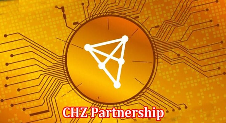 Complete Information About CHZ Partnership - Boosting Fan Engagement and Revenues for Sports Teams