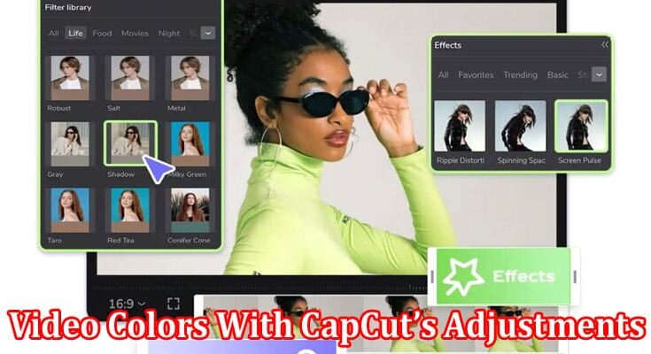 Complete Information About Fine-Tuning Video Colors With CapCut’s Adjustments and Filters