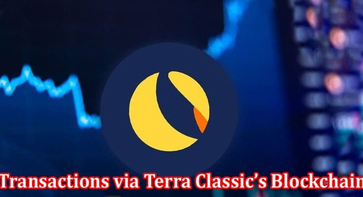 Complete Information About LUNC - Offering Secure, Transparent Transactions via Terra Classic’s Blockchain!