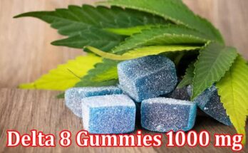 Complete Information About The Ultimate Guide to Delta 8 Gummies 1000 mg - Benefits, Usage, and Effects