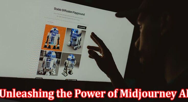 Complete Information About Exploring the Possibilities - Unleashing the Power of Midjourney AI