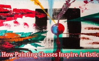 How Painting Classes Inspire Artistic Expression