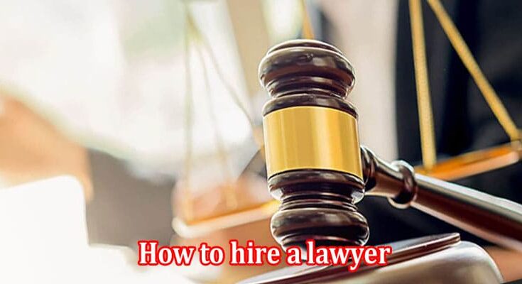 How to hire a lawyer to sue someone