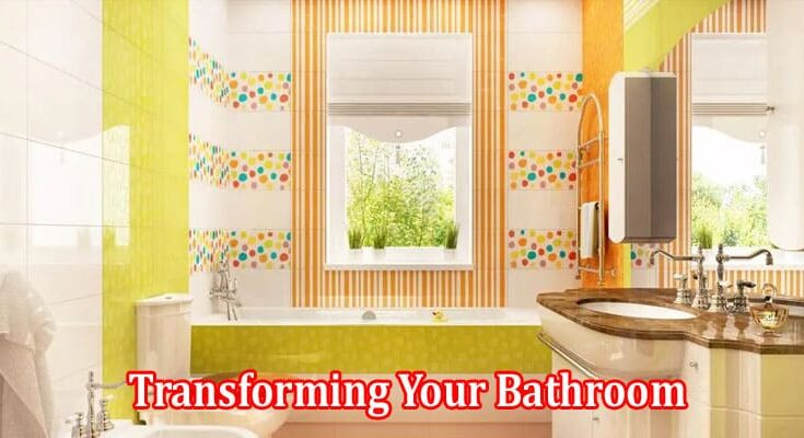 Transforming Your Bathroom 6 Must-Have Supplies and Accessories