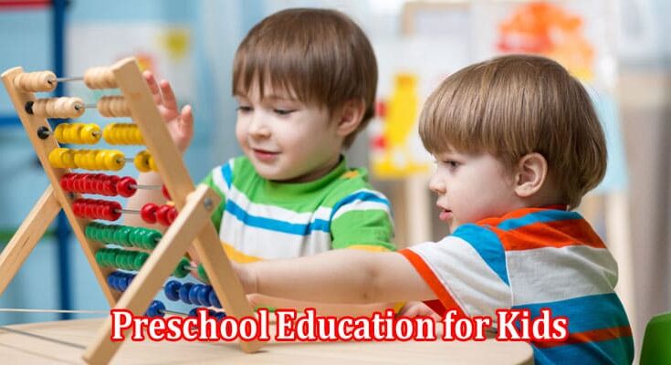 What Are the Benefits of Preschool Education for Kids