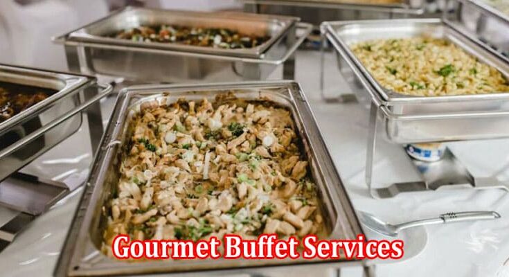 Complete Details Gourmet Buffet Services Redefining Special Occasions