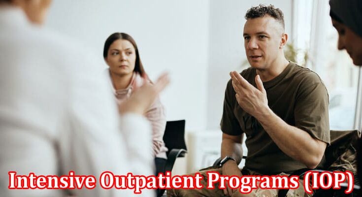 Complete Information About A Comprehensive Guide to Intensive Outpatient Programs (IOP) for Professionals