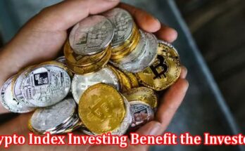 Complete Information About How Can Crypto Index Investing Benefit the Investors