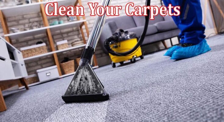 Complete Information About How Often Should You Clean Your Carpets - A Comprehensive Schedule